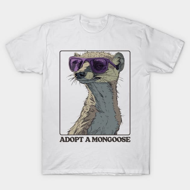 Adopt A Mongoose T-Shirt by DankFutura